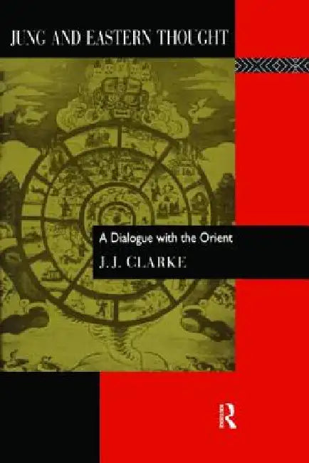 Jung and Eastern Thought (English, J. J. Clarke)