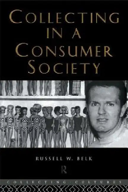 Collecting in a Consumer Society (English, Russell W. Belk)