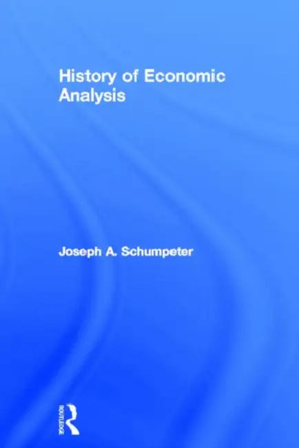 Buy History of Economic Analysis | by Schumpeter Joseph A. | Taylor & Francis Ltd | by Schumpeter Joseph A. | Taylor & Francis Ltd | by Schumpeter Joseph A. | Taylor & Francis Ltd | by Schumpeter Joseph A. | Taylor & Francis Ltd | by Schumpeter Joseph A. | Taylor & Francis Ltd | by Schumpeter Joseph A. | Taylor & Francis Ltd | by Schumpeter Joseph A. | Taylor & Francis Ltd | by Schumpeter Joseph A. | Taylor & Francis Ltd | by Schumpeter Joseph A. | Taylor & Franci — BookShops.in