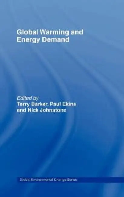Buy Global Warming and Energy Demand (English, Terry Barker | Paul Ekins | Nick Johnstone) — BookShops.in