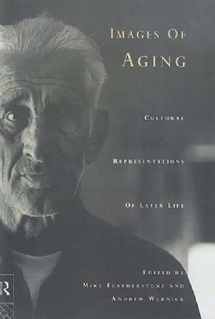 Images of Aging (English, Mike Featherstone | Andrew Wernick)