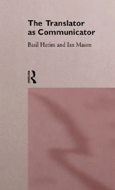 Buy The Translator As Communicator (English, Basil Hatim | Ian Mason) — BookShops.in