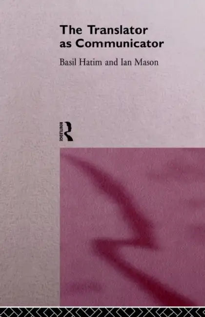 Buy The Translator as Communicator (English, Basil Hatim | Ian Mason) — BookShops.in