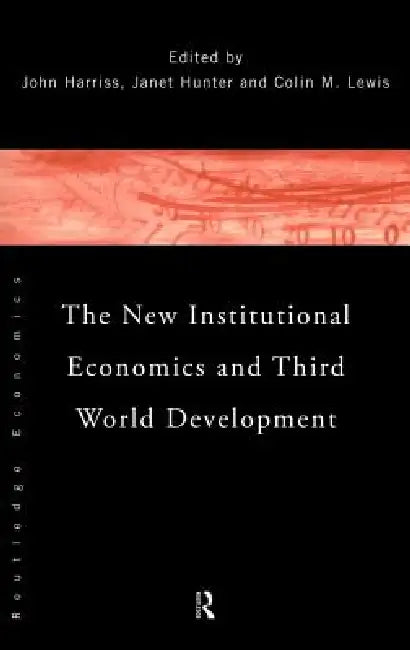 Buy The New Institutional Economics and Third World Development (English, John Harriss | Janet Hunter | Colin Lewis) — BookShops.in