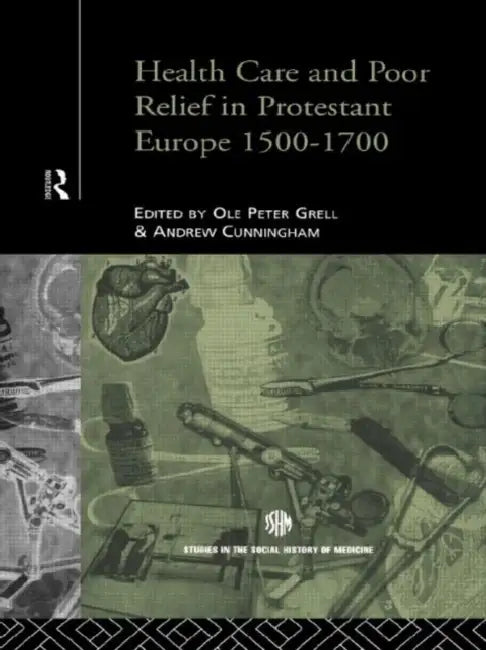 Buy Health Care and Poor Relief in Protestant Europe 1500-1700 (English, Cunningham Andrew) — BookShops.in