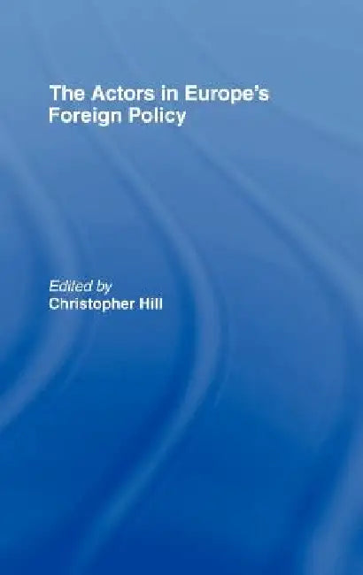 Buy The Actors in Europe's Foreign Policy (English, Christopher Hill) — BookShops.in