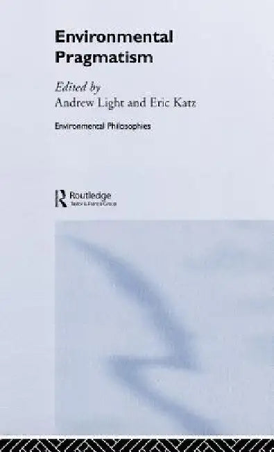 Environmental Pragmatism (English, Eric Katz | Andrew Light)