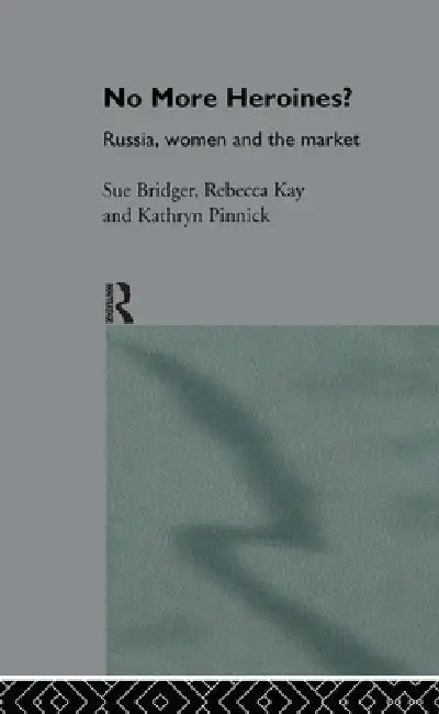 No More Heroines? (English, Sue Bridger | Rebecca Kay | Kathryn Pinnick)