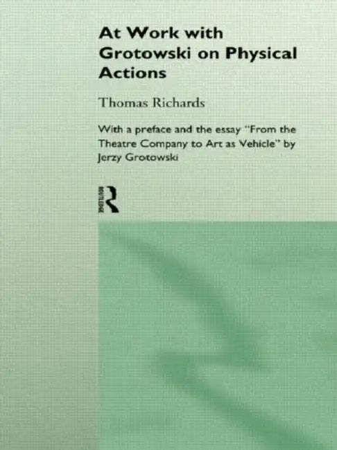 Buy At Work with Grotowski on Physical Actions (English, Richards Thomas) — BookShops.in