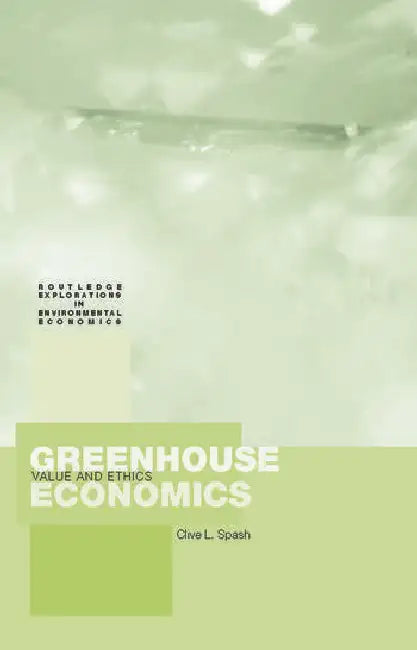 GREENHOUSE ECONOMICS: Values and Ethics: 1 (Routledge Explorations in Environmental Economics) view 2