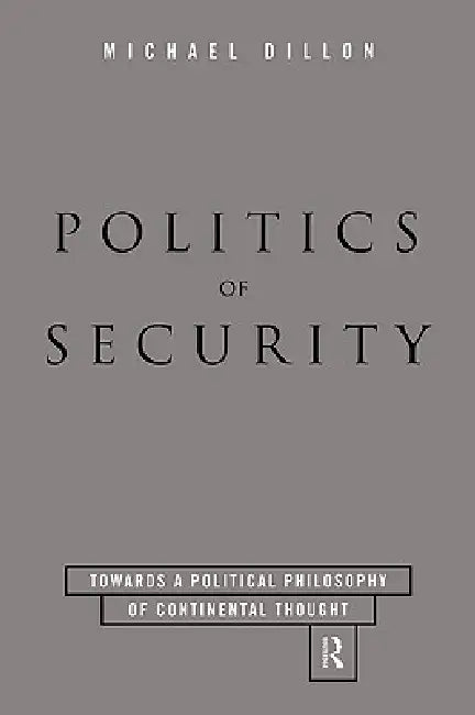 Politics of Security (English, Michael Dillon)