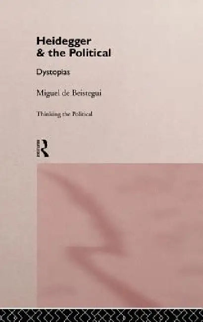 Buy Heidegger and the Political (English, Miguel de Beistegui) — BookShops.in