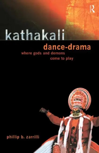 Buy Kathakali Dance-Drama (English, Zarrilli Phillip) — BookShops.in