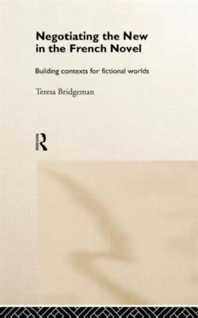 Buy Negotiating the New in the French Novel (English, Teresa Bridgeman) — BookShops.in