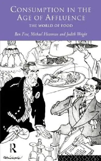 Buy Consumption in the Age of Affluence (English, Ben Fine | Michael Heasman | Judith Wright) — BookShops.in