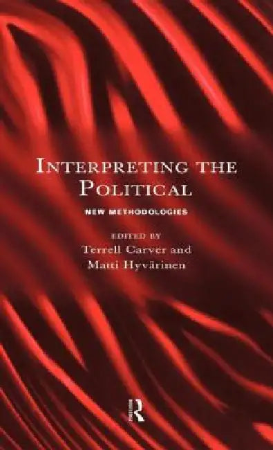 Buy Interpreting the Political (English, Terrell Carver | Matti Hyvarinen) — BookShops.in
