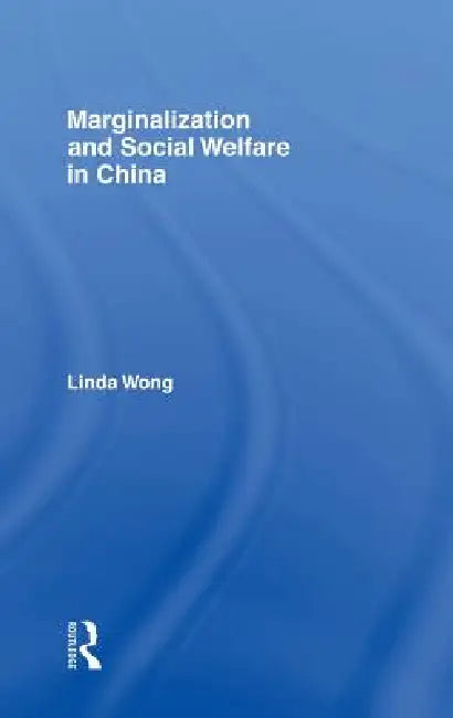 Marginalization and Social Welfare in China (English, Linda Wong)