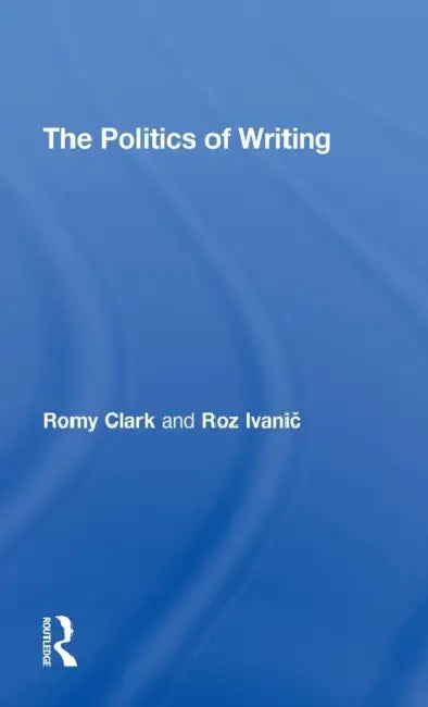 The Politics of Writing (English, Romy Clark | Roz Ivanic)