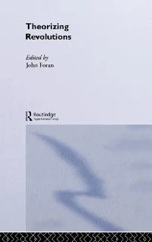 Theorizing Revolutions – John Foran – Routledge view 2