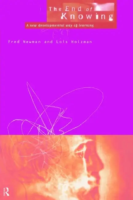 Buy End of Knowing (English, Fred Newman | Lois Holzman) — BookShops.in