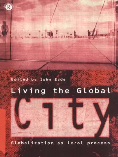 Living the Global City (English, Eade John)