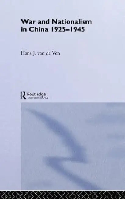 War and Nationalism in China (English, Hans Van de Ven)