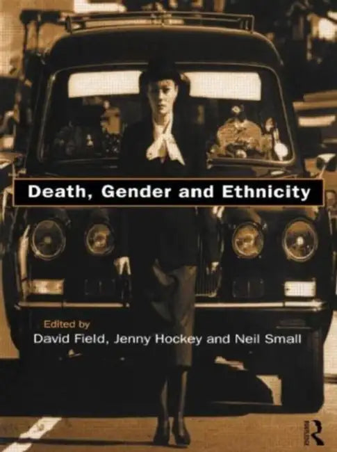 Buy Death, Gender and Ethnicity (English, David Field | Jenny Hockey | Neil Small) — BookShops.in