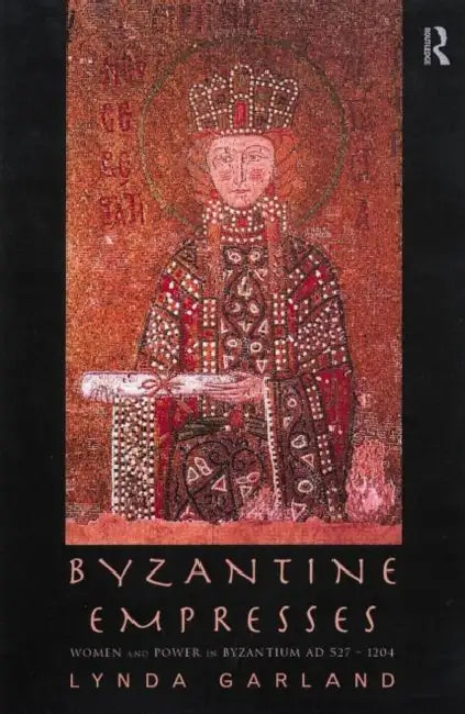 Byzantine Empresses (English, Garland Lynda)