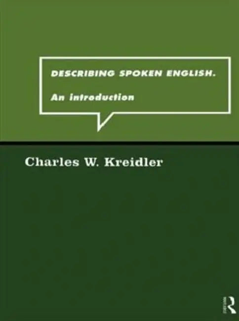 Describing Spoken English (English, Charles W. Kreidler)