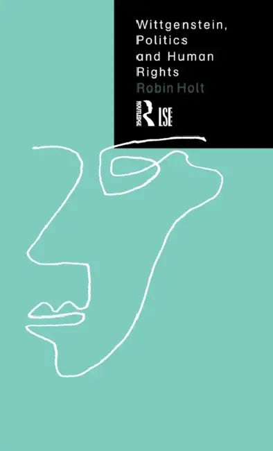 Wittgenstein, Politics and Human Rights (English, Robin Holt)