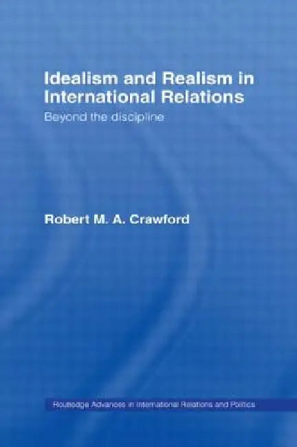 Idealism and Realism in International Relations (English, Robert M. A. Crawford)