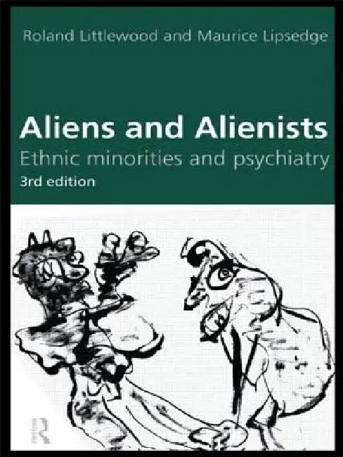 Aliens and Alienists (English, Maurice Lipsedge | Roland Littlewood)