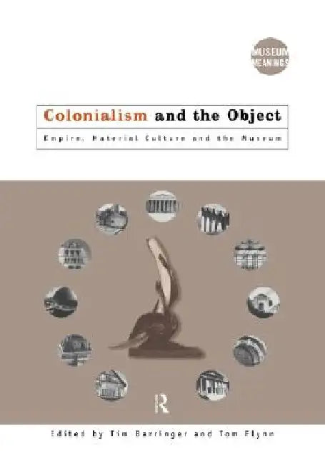 Buy Colonialism and the Object (English, Tim Barringer | Tom Flynn) — BookShops.in