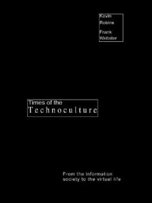 Buy Times of the Technoculture (English, Robins Kevin | Frank Webster) — BookShops.in