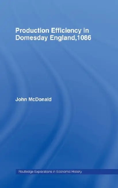 Buy Production Efficiency in Domesday England, 1086 (English, John McDonald) — BookShops.in
