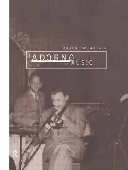Adorno on Music (English, Robert W. Witkin)