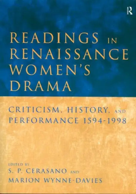 Buy Readings in Renaissance Women's Drama (English, S. P. Cerasano | Marion Wynne-Davies) — BookShops.in