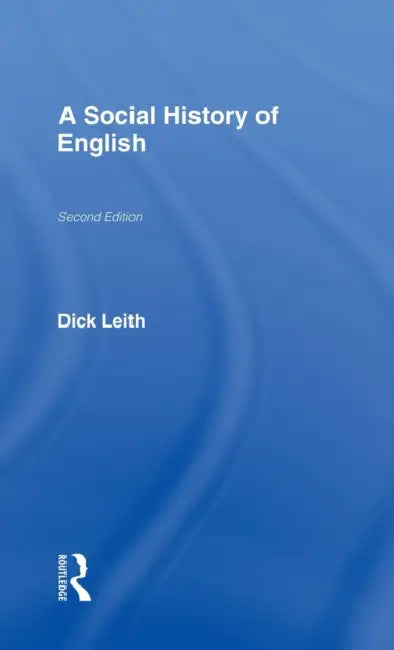 Buy A Social History of English (English, Dick Leith) — BookShops.in