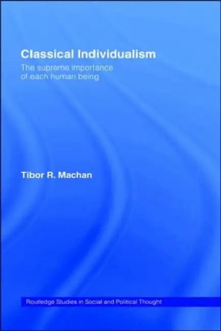 Classical Individualism (English, Tibor R. Machan)