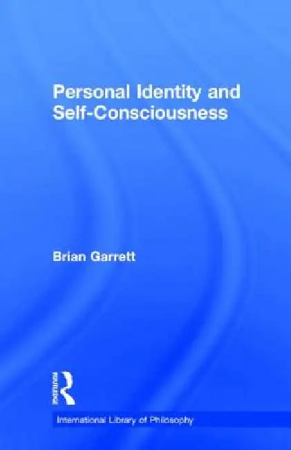 Personal Identity and Self-Consciousness (English, Brian Garrett)