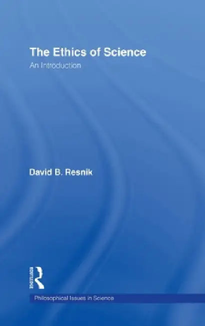The Ethics of Science (English, David B. Resnik)