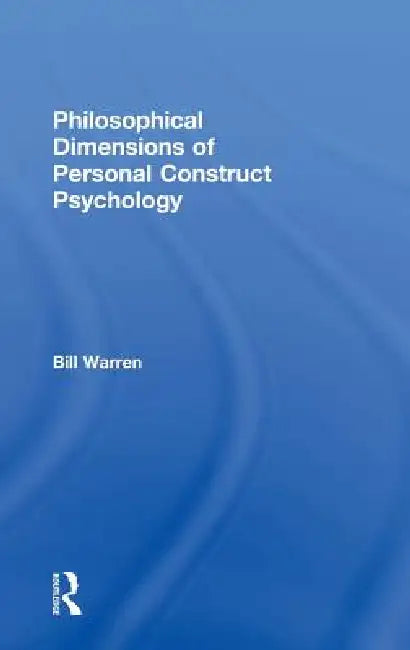 Buy Philosophical Dimensions of Personal Construct Psychology (English, Bill Warren) — BookShops.in