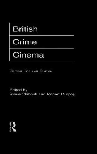 Buy British Crime Cinema (English, Steve Chibnall | Robert Murphy) — BookShops.in