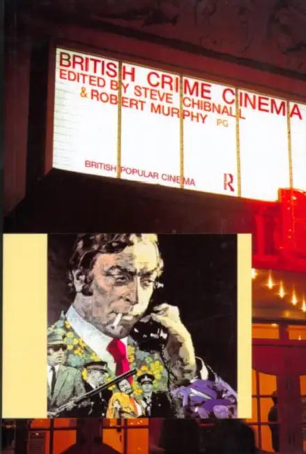 British Crime Cinema (English, Steve Chibnall | Robert Murphy)
