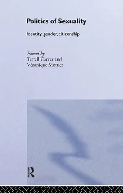 Buy Politics of Sexuality (English, Terrell Carver | Veronique Mottier) — BookShops.in