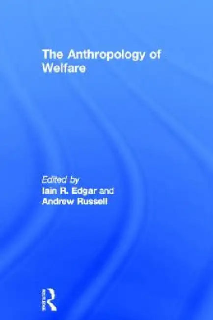 Buy The Anthropology of Welfare (English, Iain Edgar | Andrew Russell) — BookShops.in