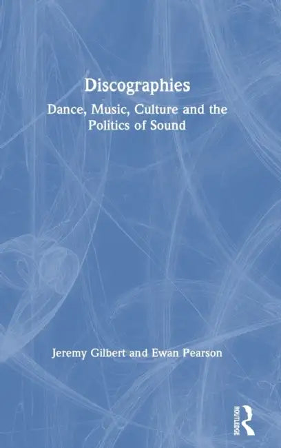 Buy Discographies (English, Jeremy Gilbert | Ewan Pearson) — BookShops.in