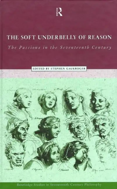 The Soft Underbelly of Reason (English, Gaukroger Stephen)