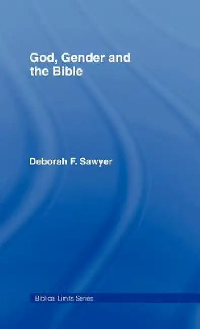 Buy God, Gender and the Bible (English, Deborah Sawyer | David Gunn | Gary A. Philips) — BookShops.in