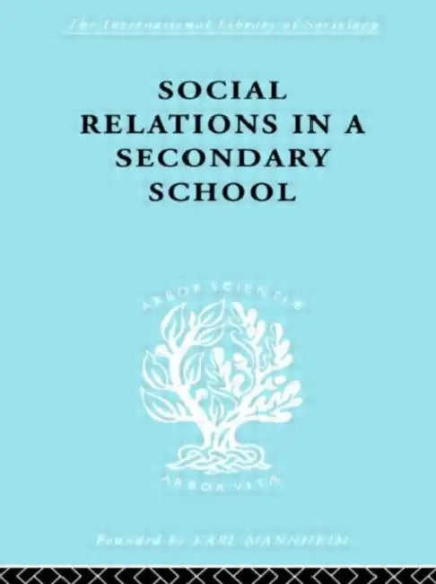 Social Relations in a Secondary School (English, Hargreaves Dr David H)